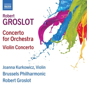 Groslot Robert - Concerto For Orchestra & Violin Con i gruppen Externt_Lager / Naxoslager hos Bengans Skivbutik AB (3302582)