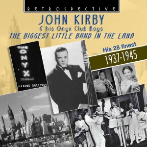 John Kirby & His Onyx Club Boys - The Biggest Little Band In The Land i gruppen CD / Jazz hos Bengans Skivbutik AB (3305180)