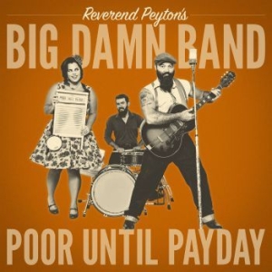 Reverend Peyton's Big Damn Band - Poor Until Payday i gruppen CD / Kommande / Rock hos Bengans Skivbutik AB (3305721)