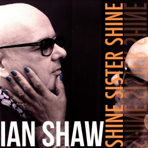 Shaw Ian - Shine Sister Shine i gruppen VINYL / Kommande / Jazz/Blues hos Bengans Skivbutik AB (3306767)
