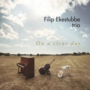 Filip Ekestubbe Trio - On A Clear Day i gruppen CD / Nyheter / Jazz/Blues hos Bengans Skivbutik AB (3307312)