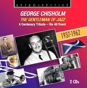 George Chisholm - The Gentleman Of Jazz i gruppen CD / Jazz hos Bengans Skivbutik AB (3308462)