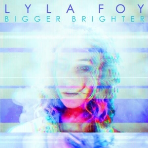 Foy Lyla - Bigger Brighter i gruppen VINYL / Rock hos Bengans Skivbutik AB (3309421)