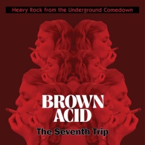 Various Artists - Brown Acid - The Seventh Trip i gruppen CD / Hårdrock hos Bengans Skivbutik AB (3309428)