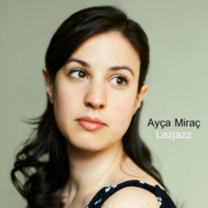 Mirac Ayca - Lazjazz i gruppen ÖVRIGT / Övrigt / aub hos Bengans Skivbutik AB (3309805)