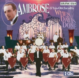 Ambrose & His Orchestra - When Day Is Done i gruppen CD / Jazz hos Bengans Skivbutik AB (3309969)