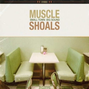 Blandade Artister - Muscle Shoals: Small Town, Big i gruppen VINYL / Pop-Rock hos Bengans Skivbutik AB (3310583)