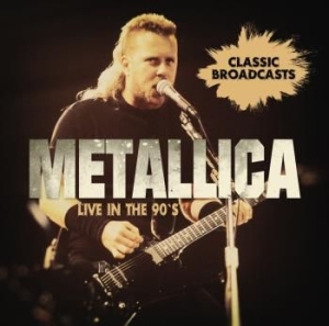 Metallica - Live In The 90S i gruppen CD / Hårdrock/ Heavy metal hos Bengans Skivbutik AB (3310598)