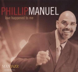 Phillip Manuel - Love Happened To Me i gruppen ÖVRIGT / Övrigt / aub hos Bengans Skivbutik AB (3311434)