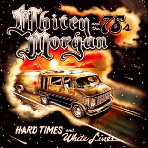 Morgan Whitey & The 78's - Hard Times And White Lines i gruppen VINYL / Country hos Bengans Skivbutik AB (3312400)