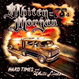 Morgan Whitey & The 78's - Hard Times And White Lines i gruppen CD / CD Blues-Country hos Bengans Skivbutik AB (3312402)