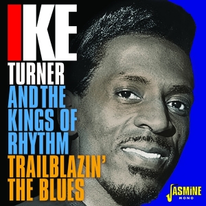 Ike & The Kings Of Rhythm Turner - Trailblazin' The Blues 1951-1957 i gruppen CD / RnB-Soul hos Bengans Skivbutik AB (3317301)