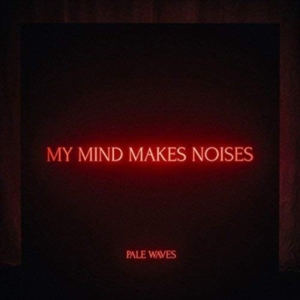 Pale Waves - My Mind Makes Noises (2Lp) i gruppen VINYL / Pop-Rock hos Bengans Skivbutik AB (3319714)