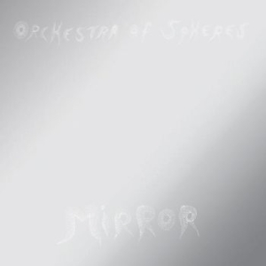 Orchestra Of Spheres - Mirror i gruppen CD / Rock hos Bengans Skivbutik AB (3322195)