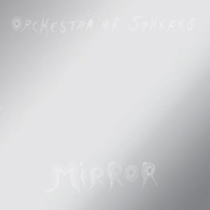 Orchestra Of Spheres - Mirror i gruppen CD / Pop-Rock hos Bengans Skivbutik AB (3322195)