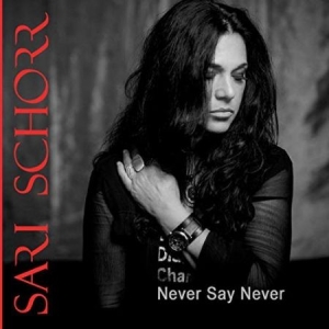 Schorr Sari - Never Say Never i gruppen CD / Nyheter / Rock hos Bengans Skivbutik AB (3322299)