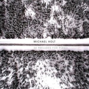 Michael Holt - 24 Preludes For Piano i gruppen ÖVRIGT / Övrigt / aub hos Bengans Skivbutik AB (3330190)