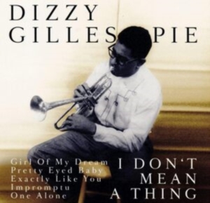 Gillespie Dizzy - It Don't Mean A Thing i gruppen CD / Jazz hos Bengans Skivbutik AB (3331528)