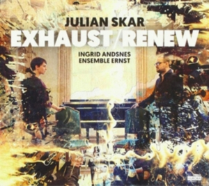 Skar Julian - Exhaust/Renew i gruppen CD / Klassiskt hos Bengans Skivbutik AB (3332310)