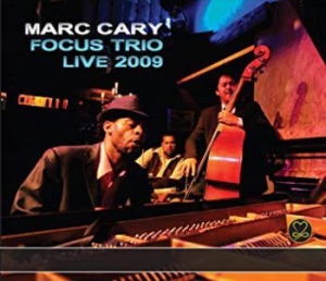Cary Marc & Focus Trio - Live 2009 i gruppen CD / Jazz/Blues hos Bengans Skivbutik AB (3334877)