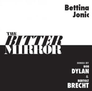 Jonic Bettina - The Bitter Mirror: Songs By Bob Dyl i gruppen CD / Jazz hos Bengans Skivbutik AB (3334884)