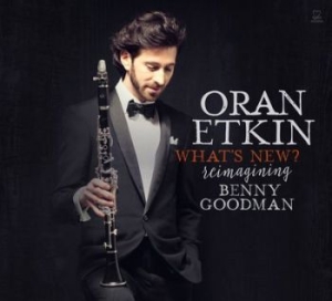 Etkin Oran - What's New? Reimagining Benny Goodm i gruppen CD / Jazz/Blues hos Bengans Skivbutik AB (3334958)