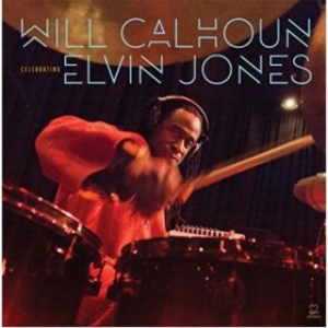 Calhoun Will - Celebrating Elvin Jones i gruppen CD / Jazz/Blues hos Bengans Skivbutik AB (3334966)