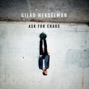 Hekselman Gilad - Ask For Chaos i gruppen CD / Nyheter / Jazz/Blues hos Bengans Skivbutik AB (3334971)