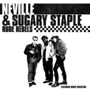 Neville And Sugary Staple - Rude Rebels i gruppen CD / Pop-Rock hos Bengans Skivbutik AB (3335380)