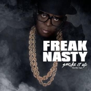 Freak Nasty - Smoke It Up i gruppen CD / Kommande / Hip Hop hos Bengans Skivbutik AB (3335382)