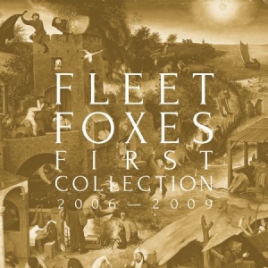 FLEET FOXES - FIRST COLLECTION: 2006-2009 i gruppen CD / Nyheter / Rock hos Bengans Skivbutik AB (3339112)