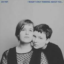 Oh Pep! - I Wasn't Only Thinking About You i gruppen VINYL / Pop hos Bengans Skivbutik AB (3339910)