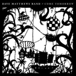 Dave Matthews Band - Come Tomorrow i gruppen CD / Rock hos Bengans Skivbutik AB (3361854)