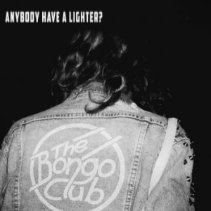 The Bongo Club - Anybody Have A Lighter i gruppen VINYL / Pop-Rock hos Bengans Skivbutik AB (3364100)