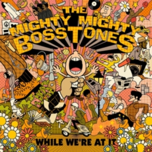 Mighty Mighty Bosstones The - While We're At It i gruppen CD / Reggae hos Bengans Skivbutik AB (3365901)