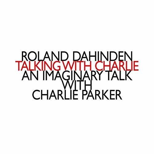 Dahinden Roland - Talking With Charlie: An Imaginary i gruppen ÖVRIGT / Övrigt / aub hos Bengans Skivbutik AB (3460845)