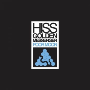 Hiss Golden Messenger - Poor Moon (Re-Issue) i gruppen VINYL / Elektroniskt,World Music hos Bengans Skivbutik AB (3464477)
