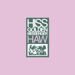 Hiss Golden Messenger - Haw (Re-Issue) i gruppen CD / Svensk Folkmusik hos Bengans Skivbutik AB (3464488)