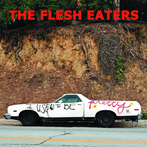Flesh Eaters - I Used To Be Pretty i gruppen VINYL / Rock hos Bengans Skivbutik AB (3464531)