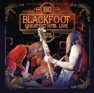 Blackfoot - Greatest Hits...Live 1983 i gruppen CD / Pop-Rock hos Bengans Skivbutik AB (3466375)