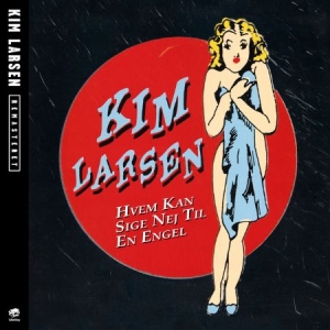 Kim Larsen - Hvem Kan Sige Nej Til En Engel i gruppen CD / Dansk Musik,Pop-Rock hos Bengans Skivbutik AB (3468698)