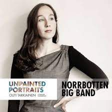 Outi Tarkiainen & Norrbotten Big Ba - Unpainted Portraits i gruppen ÖVRIGT / cdonuppdat / CDON Jazz klassiskt NX hos Bengans Skivbutik AB (3472390)