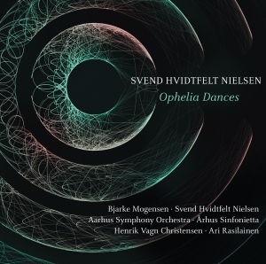 Svend Hvidtfelt Nielsen - Ophelia Dances i gruppen CD / Nyheter / Klassiskt hos Bengans Skivbutik AB (3474091)