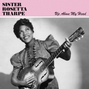 Tharpe Sister Rosetta - Up Above My Head i gruppen VINYL / Rock hos Bengans Skivbutik AB (3474391)