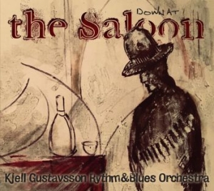 Kjell Gustavsson Rhythm & Blues Orc - Down At The Saloon i gruppen CD / CD Blues-Country hos Bengans Skivbutik AB (3474579)