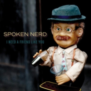 Spoken Nerd - I Need A Friend Like You i gruppen ÖVRIGT / Övrigt / aub hos Bengans Skivbutik AB (3476045)