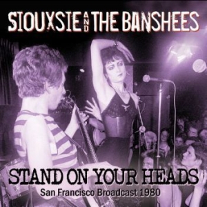 Siouxsie & The Banshees - Stand On Your Heads (Live Broadcast i gruppen CD / Rock hos Bengans Skivbutik AB (3477436)