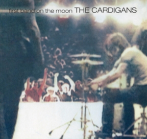 The Cardigans - First Band On The Moon (Vinyl) i gruppen VINYL / Pop-Rock hos Bengans Skivbutik AB (3477845)