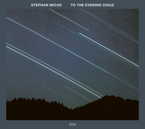 Micus Stephan - To The Evening Child i gruppen CD / CD Jazz hos Bengans Skivbutik AB (3486090)