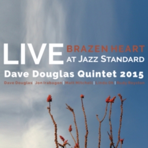 Douglas Dave (Quintet) - Brazen Heart Live Jazz Standard Com i gruppen CD / Jazz hos Bengans Skivbutik AB (3486562)
